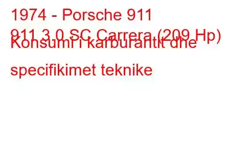 1974 - Porsche 911
911 3.0 SC Carrera (209 Hp) Konsumi i karburantit dhe specifikimet teknike