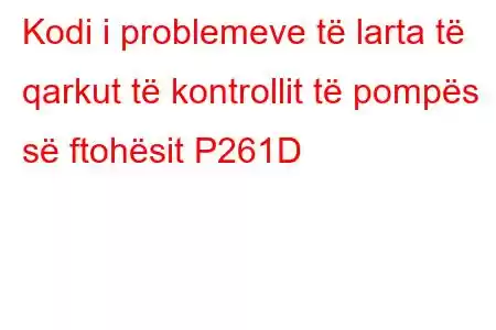 Kodi i problemeve të larta të qarkut të kontrollit të pompës së ftohësit P261D