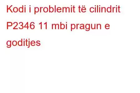 Kodi i problemit të cilindrit P2346 11 mbi pragun e goditjes