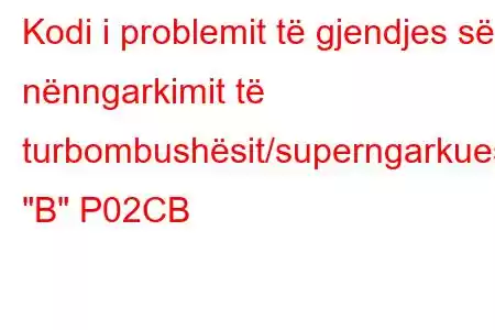 Kodi i problemit të gjendjes së nënngarkimit të turbombushësit/superngarkuesit 