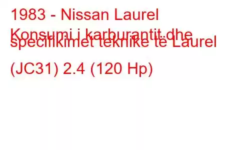 1983 - Nissan Laurel
Konsumi i karburantit dhe specifikimet teknike të Laurel (JC31) 2.4 (120 Hp)