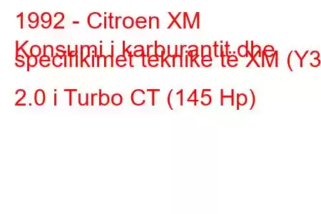 1992 - Citroen XM
Konsumi i karburantit dhe specifikimet teknike të XM (Y3) 2.0 i Turbo CT (145 Hp)