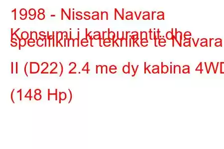 1998 - Nissan Navara
Konsumi i karburantit dhe specifikimet teknike të Navara II (D22) 2.4 me dy kabina 4WD (148 Hp)