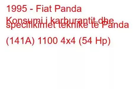 1995 - Fiat Panda
Konsumi i karburantit dhe specifikimet teknike të Panda (141A) 1100 4x4 (54 Hp)