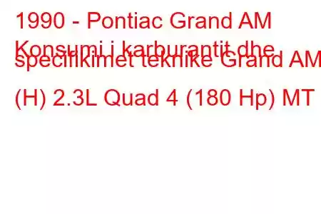 1990 - Pontiac Grand AM
Konsumi i karburantit dhe specifikimet teknike Grand AM (H) 2.3L Quad 4 (180 Hp) MT