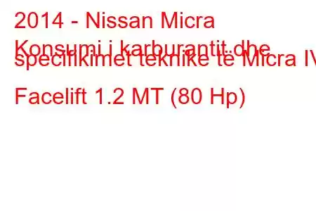 2014 - Nissan Micra
Konsumi i karburantit dhe specifikimet teknike të Micra IV Facelift 1.2 MT (80 Hp)