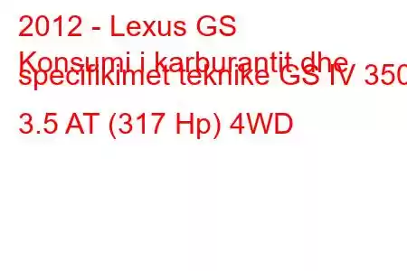 2012 - Lexus GS
Konsumi i karburantit dhe specifikimet teknike GS IV 350 3.5 AT (317 Hp) 4WD