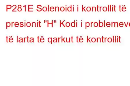 P281E Solenoidi i kontrollit të presionit 