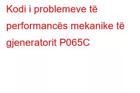 Kodi i problemeve të performancës mekanike të gjeneratorit P065C