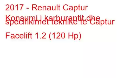 2017 - Renault Captur
Konsumi i karburantit dhe specifikimet teknike të Captur Facelift 1.2 (120 Hp)