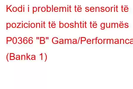 Kodi i problemit të sensorit të pozicionit të boshtit të gumës P0366 