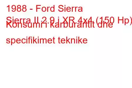 1988 - Ford Sierra
Sierra II 2.9 i XR 4x4 (150 Hp) Konsumi i karburantit dhe specifikimet teknike