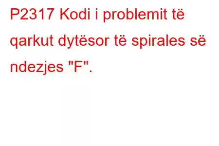 P2317 Kodi i problemit të qarkut dytësor të spirales së ndezjes 