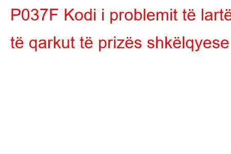 P037F Kodi i problemit të lartë të qarkut të prizës shkëlqyese