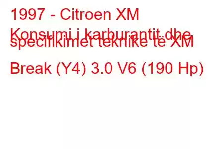 1997 - Citroen XM
Konsumi i karburantit dhe specifikimet teknike të XM Break (Y4) 3.0 V6 (190 Hp)