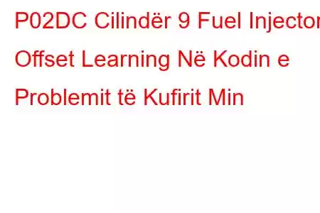 P02DC Cilindër 9 Fuel Injector Offset Learning Në Kodin e Problemit të Kufirit Min