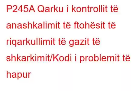 P245A Qarku i kontrollit të anashkalimit të ftohësit të riqarkullimit të gazit të shkarkimit/Kodi i problemit të hapur