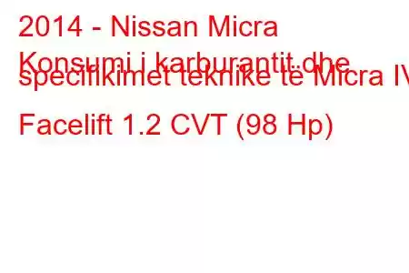 2014 - Nissan Micra
Konsumi i karburantit dhe specifikimet teknike të Micra IV Facelift 1.2 CVT (98 Hp)