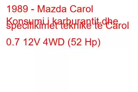 1989 - Mazda Carol
Konsumi i karburantit dhe specifikimet teknike të Carol 0.7 12V 4WD (52 Hp)