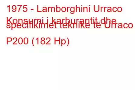 1975 - Lamborghini Urraco
Konsumi i karburantit dhe specifikimet teknike të Urraco P200 (182 Hp)