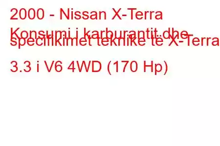 2000 - Nissan X-Terra
Konsumi i karburantit dhe specifikimet teknike të X-Terra 3.3 i V6 4WD (170 Hp)