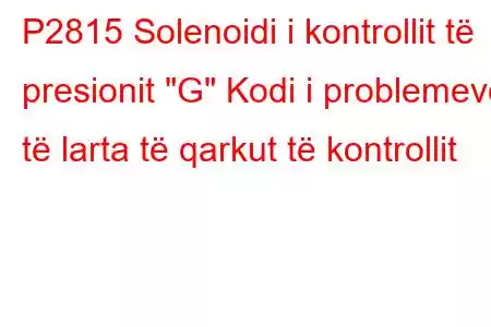 P2815 Solenoidi i kontrollit të presionit 