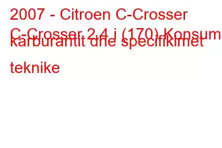 2007 - Citroen C-Crosser
C-Crosser 2.4 i (170) Konsumi i karburantit dhe specifikimet teknike