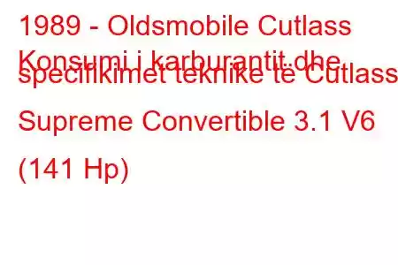 1989 - Oldsmobile Cutlass
Konsumi i karburantit dhe specifikimet teknike të Cutlass Supreme Convertible 3.1 V6 (141 Hp)