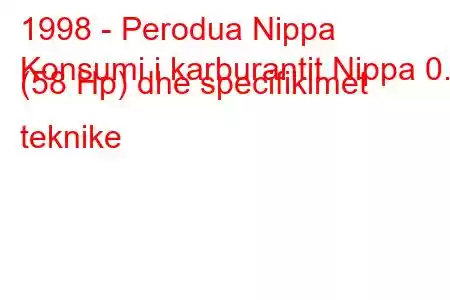 1998 - Perodua Nippa
Konsumi i karburantit Nippa 0.9 (58 Hp) dhe specifikimet teknike