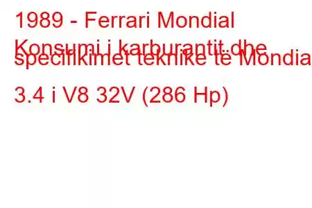 1989 - Ferrari Mondial
Konsumi i karburantit dhe specifikimet teknike të Mondial 3.4 i V8 32V (286 Hp)