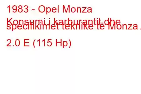 1983 - Opel Monza
Konsumi i karburantit dhe specifikimet teknike të Monza A 2.0 E (115 Hp)