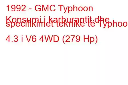 1992 - GMC Typhoon
Konsumi i karburantit dhe specifikimet teknike të Typhoon 4.3 i V6 4WD (279 Hp)