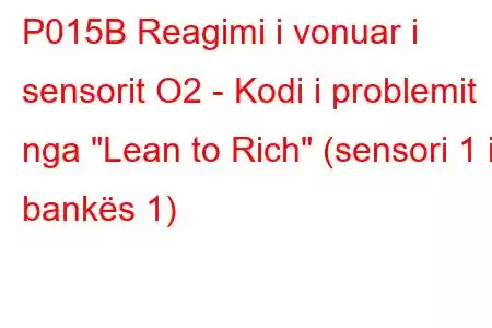 P015B Reagimi i vonuar i sensorit O2 - Kodi i problemit nga 