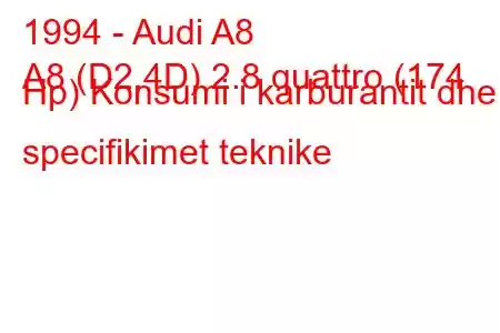 1994 - Audi A8
A8 (D2,4D) 2.8 quattro (174 Hp) Konsumi i karburantit dhe specifikimet teknike