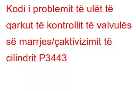 Kodi i problemit të ulët të qarkut të kontrollit të valvulës së marrjes/çaktivizimit të cilindrit P3443