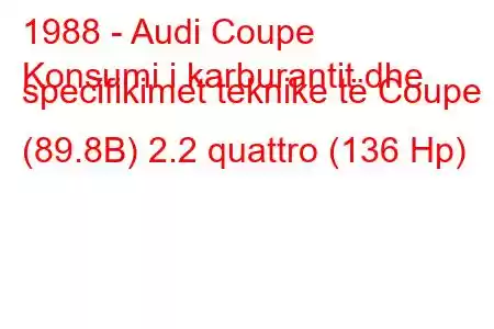 1988 - Audi Coupe
Konsumi i karburantit dhe specifikimet teknike të Coupe (89.8B) 2.2 quattro (136 Hp)