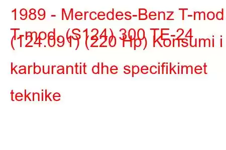 1989 - Mercedes-Benz T-mod.
T-mod. (S124) 300 TE-24 (124.091) (220 Hp) Konsumi i karburantit dhe specifikimet teknike