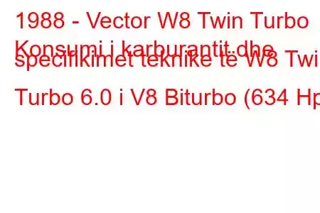 1988 - Vector W8 Twin Turbo
Konsumi i karburantit dhe specifikimet teknike të W8 Twin Turbo 6.0 i V8 Biturbo (634 Hp)