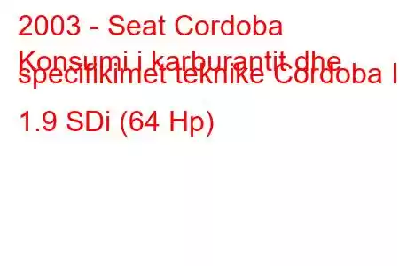 2003 - Seat Cordoba
Konsumi i karburantit dhe specifikimet teknike Cordoba III 1.9 SDi (64 Hp)