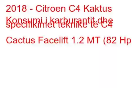 2018 - Citroen C4 Kaktus
Konsumi i karburantit dhe specifikimet teknike të C4 Cactus Facelift 1.2 MT (82 Hp)