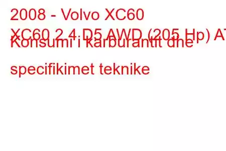 2008 - Volvo XC60
XC60 2.4 D5 AWD (205 Hp) AT Konsumi i karburantit dhe specifikimet teknike