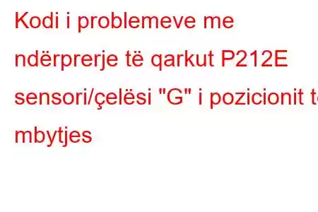 Kodi i problemeve me ndërprerje të qarkut P212E sensori/çelësi 