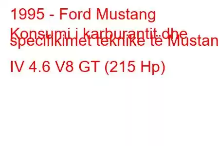 1995 - Ford Mustang
Konsumi i karburantit dhe specifikimet teknike të Mustang IV 4.6 V8 GT (215 Hp)