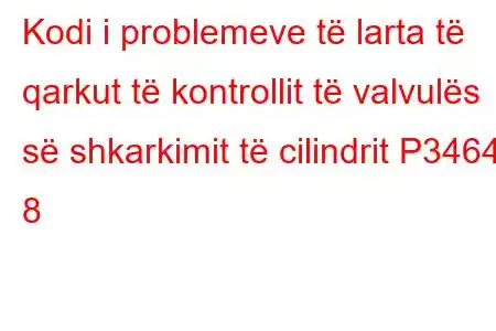 Kodi i problemeve të larta të qarkut të kontrollit të valvulës së shkarkimit të cilindrit P3464 8