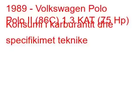 1989 - Volkswagen Polo
Polo II (86C) 1.3 KAT (75 Hp) Konsumi i karburantit dhe specifikimet teknike