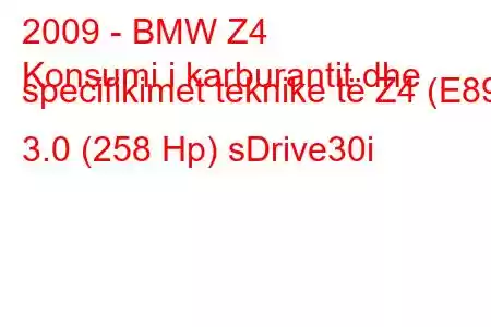 2009 - BMW Z4
Konsumi i karburantit dhe specifikimet teknike të Z4 (E89) 3.0 (258 Hp) sDrive30i