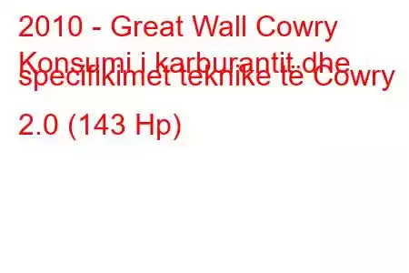 2010 - Great Wall Cowry
Konsumi i karburantit dhe specifikimet teknike të Cowry 2.0 (143 Hp)