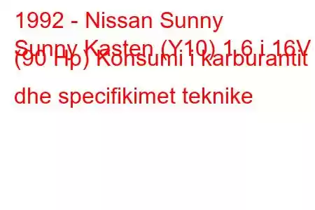 1992 - Nissan Sunny
Sunny Kasten (Y10) 1.6 i 16V (90 Hp) Konsumi i karburantit dhe specifikimet teknike