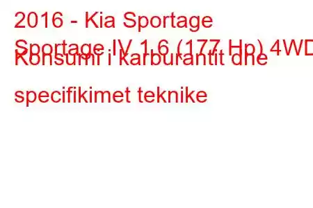 2016 - Kia Sportage
Sportage IV 1.6 (177 Hp) 4WD Konsumi i karburantit dhe specifikimet teknike