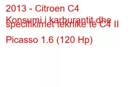 2013 - Citroen C4
Konsumi i karburantit dhe specifikimet teknike të C4 II Picasso 1.6 (120 Hp)